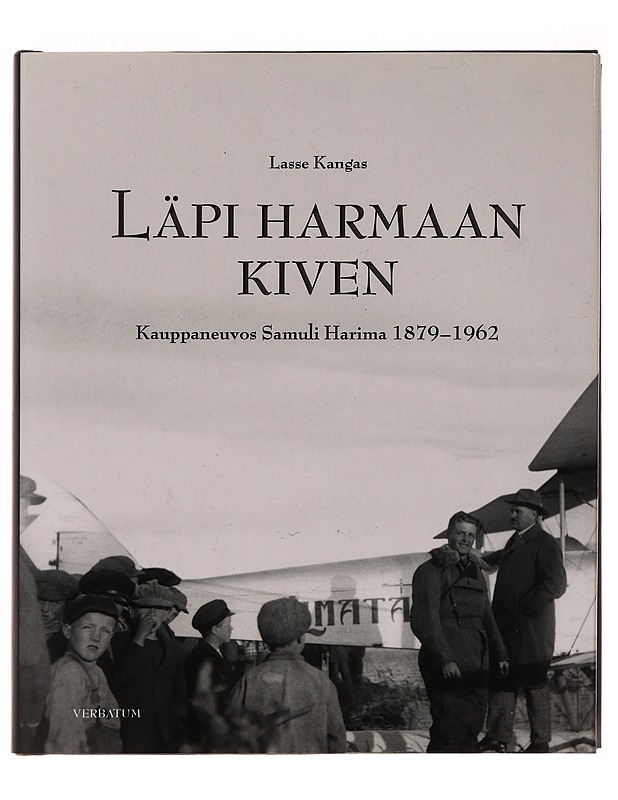 Läpi harmaan kiven / kauppaneuvos Samuli Harima 1879-1962 - Kangas, Lasse - Elämäkerrat ja muistelmat - 10105571542 - 0