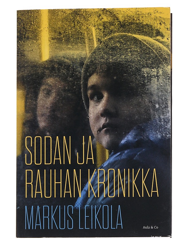 Sodan ja rauhan kronikka : kun Venäjä hyökkäsi Ukrainaan - Markus Leikola - Tietokirjat ja oppaat - 10105571557 - 0