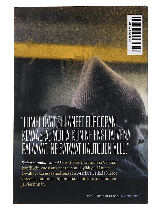 Sodan ja rauhan kronikka : kun Venäjä hyökkäsi Ukrainaan - Markus Leikola - Tietokirjat ja oppaat - 10105571557 - 1