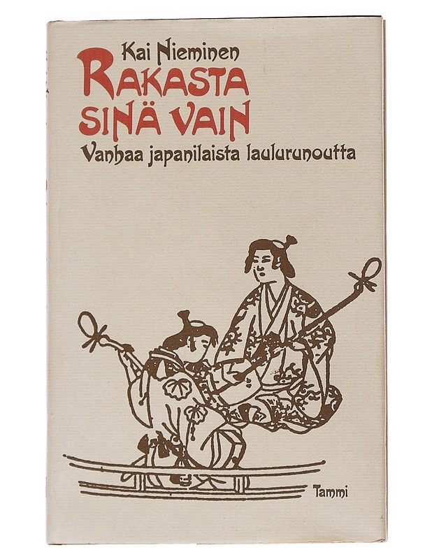 Rakasta sinä vain /  vanhaa japanilaista laulurunoutta - Nieminen, Kai - Runot ja näytelmät - 10105571596 - 0
