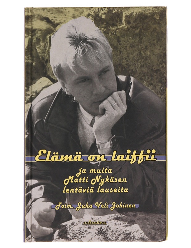 Elämä on laiffii ja muita Matti Nykäsen lentäviä lauseita - Nykänen, Matti - Runot ja näytelmät - 10105571632 - 0