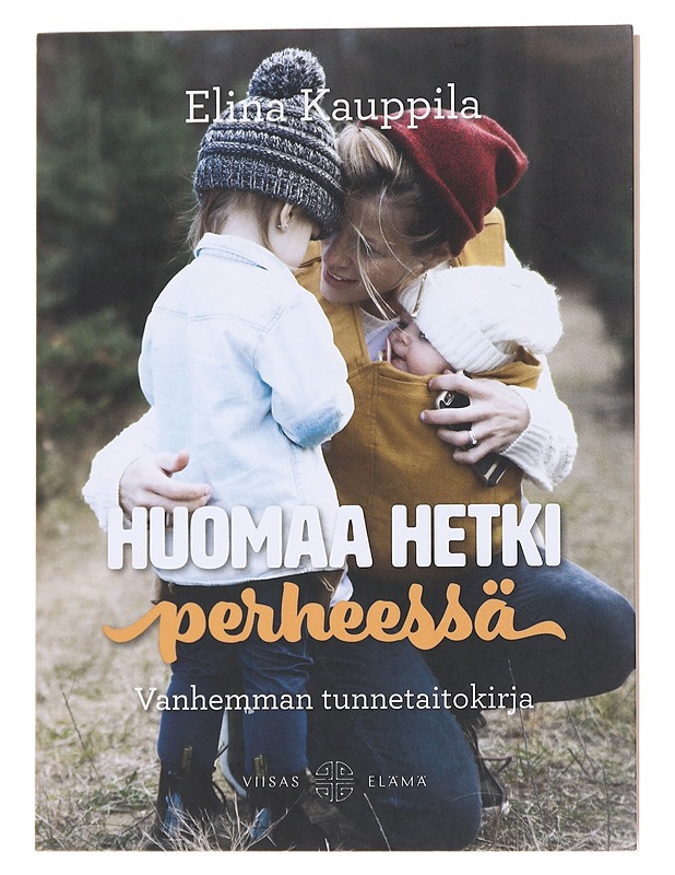 Huomaa hetki perheessä / vanhemman tunnetaitokirja - Elina Kauppila - Tietokirjat ja oppaat - 10105571724 - 0