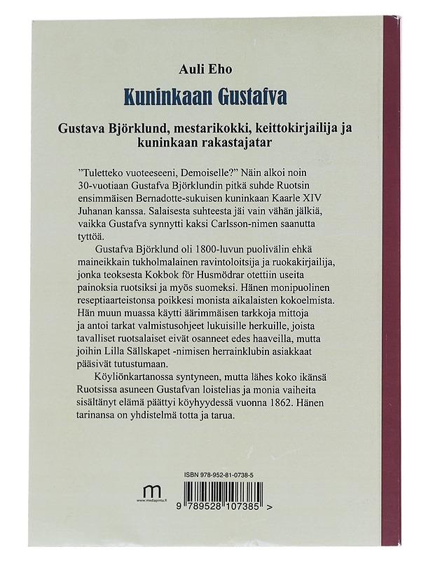 Kuninkaan Gustafva / Gustafva Björklund, mestarikokki, keittokirjailija ja kuninkaan rakastajatar - Auli Eho - Elämäkerrat ja muistelmat - 10105571740 - 1