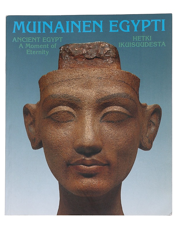 Muinainen Egypti - hetki ikuisuudesta : 30.8.1993-2.1.1994 - Holthoer Rostislav - Taide- ja kulttuurikirjat - 10105571792 - 0
