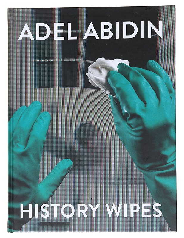 Adel Abidin : history wipes - Abidin, Adel - Taide- ja kulttuurikirjat - 10105571856 - 0