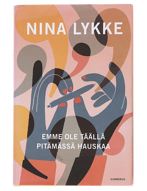 Emme ole täällä pitämässä hauskaa - Lykke, Nina - Romaanit ja novellit - 10105571907 - 0