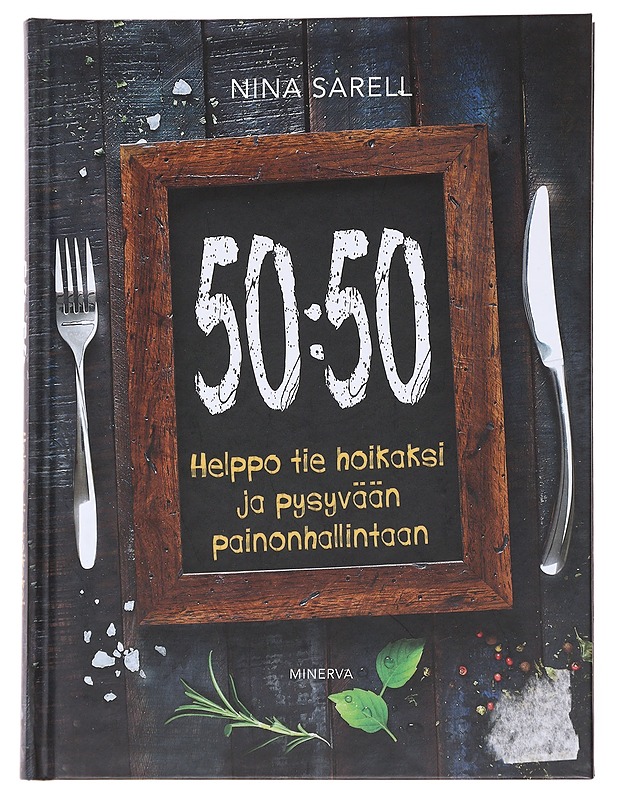50:50 / helppo tie hoikaksi ja pysyvään painonhallintaan - Nina Sarell - Ruokakirjat - 10105571964 - 0
