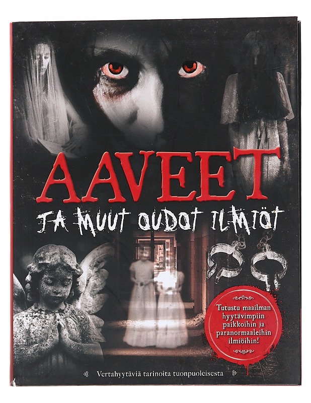 Aaveet ja muut oudot ilmiöt / vertahyytäviä tarinoita tuonpuoleisesta - Newlyn-Jones, Bobby - Tietokirjat ja oppaat - 10105571968 - 0