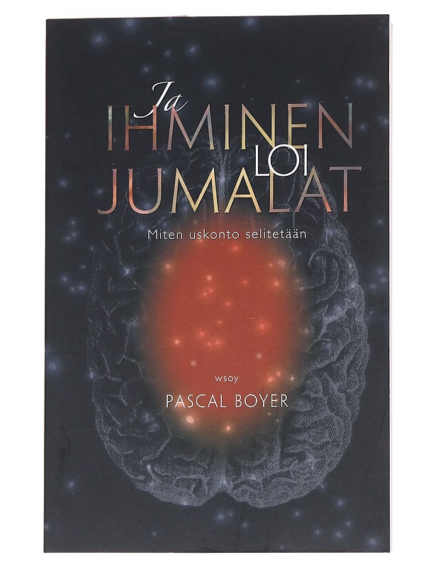 Ja ihminen loi jumalat : kuinka uskonto selitetään - Boyer, Pascal - Tietokirjat ja oppaat - 10105571996 - 0