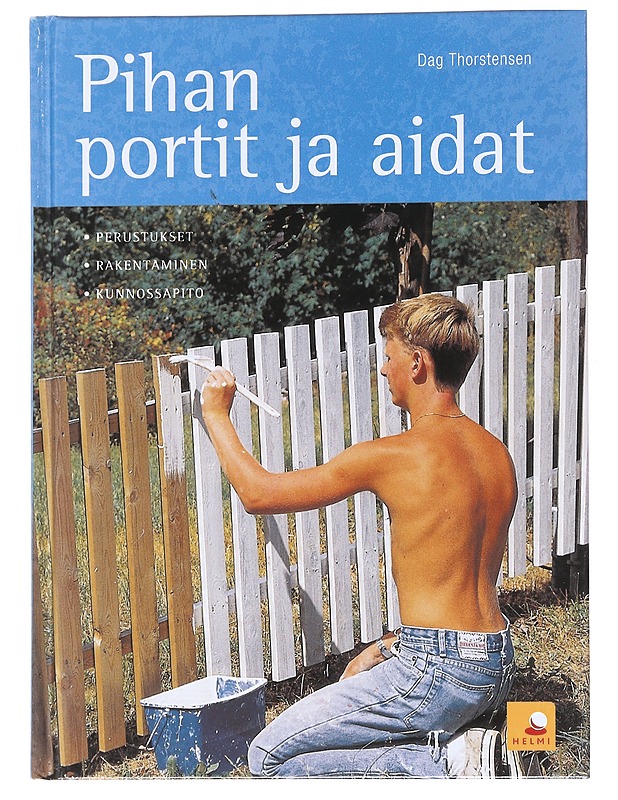 Pihan portit ja aidat : perustukset, rakentaminen, kunnossapito - Thorstensen, Dag - Harrastekirjat - 10105572038 - 0