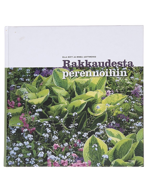 Rakkaudesta perennoihin - Ella Räty, Irmeli Anttiroiko - Puutarha- ja remontointikirjat - 10105572133 - 0