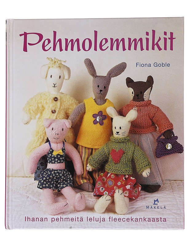 Pehmolemmikit / ihanan pehmeitä leluja fleecekankaasta - Goble, Fiona - Tietokirjat ja oppaat - 10105572147 - 0