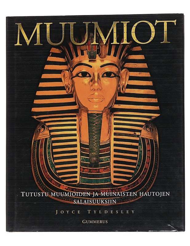 Muumiot / tutustu muumioiden ja muinaisten hautojen salaisuuksiin - Tyldesley, Joyce - Tietokirjat ja oppaat - 10105572182 - 0