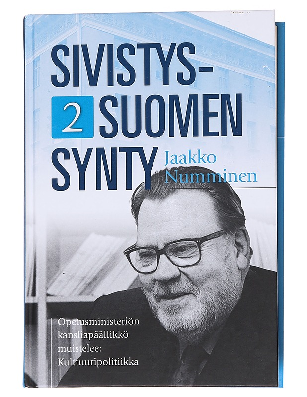 Sivistys-Suomen synty / 1 Opetusministeriön kansliapäällikkö muistelee : koulutuspolitiikka - Jaakko Numminen - Historiakirjat - 10105572185 - 0