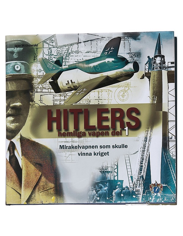 Hitlers hemliga vapen : mirakelvapnen som skulle vinna kriget. D. 1 - Witkowski, Igor - Historiakirjat - 10105572255 - 0
