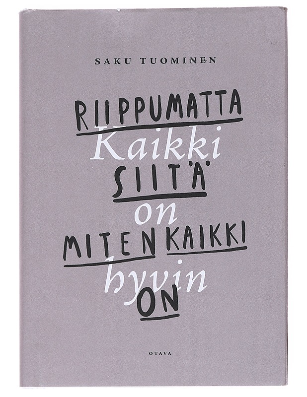 Kaikki on hyvin riippumatta siitä, miten kaikki on - Saku Tuominen - Tietokirjat ja oppaat - 10105572263 - 0