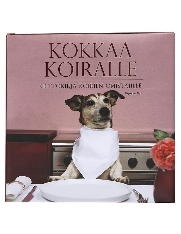 Kokkaa koiralle - Pils, Ingeborg - Ruokakirjat - 10105572267 - 0