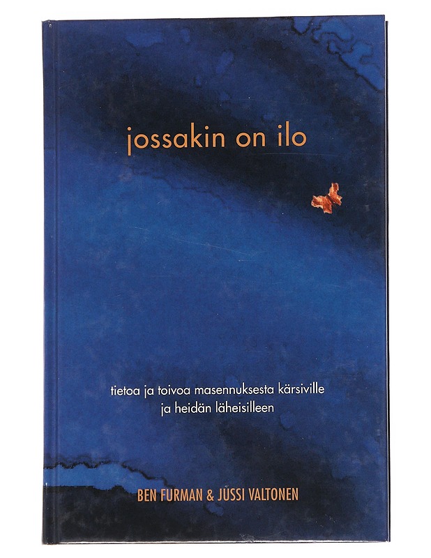 Jossakin on ilo / tietoa ja toivoa masennuksesta kärsiville ja heidän läheisilleen - Furman, Ben - Tietokirjat ja oppaat - 10105572268 - 0