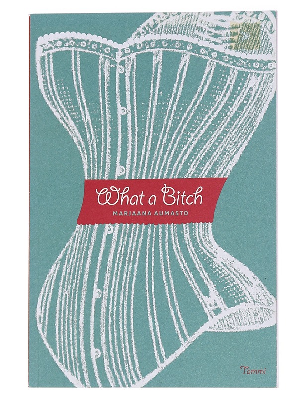 What a bitch - Marjaana Aumasto - Runot ja näytelmät - 10105572321 - 0