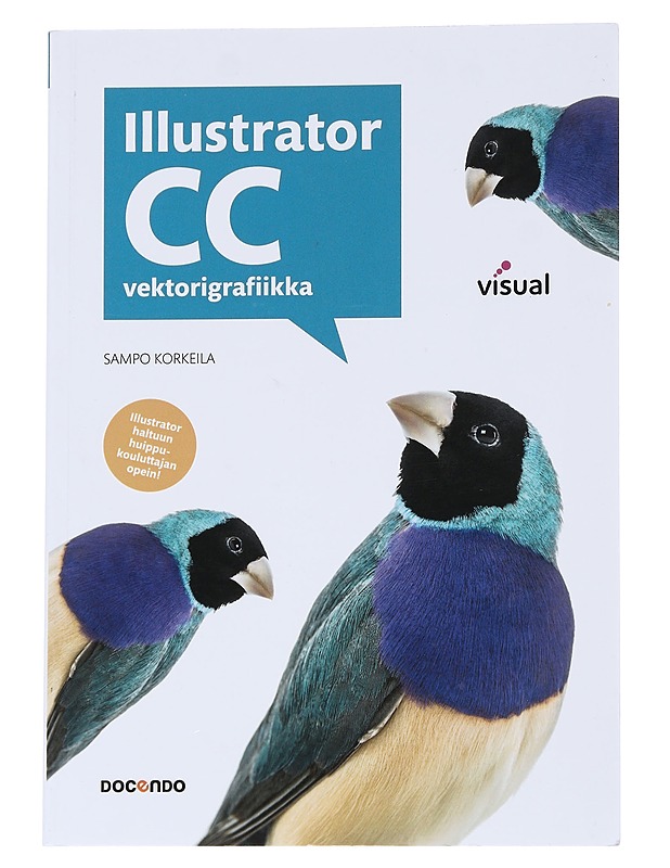 Illustrator CC : vektorigrafiikka - Sampo Korkeila - Tietokirjat ja oppaat - 10105572365 - 0