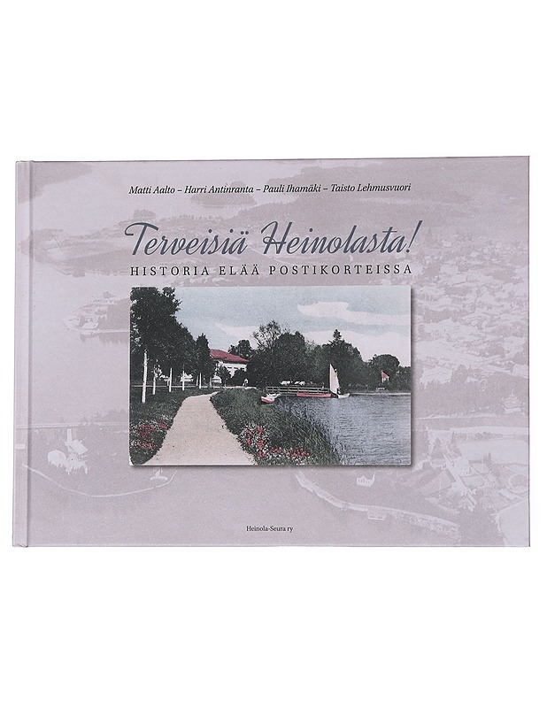 Terveisiä Heinolasta! : historia elää postikorteissa - Lehmuvuori, Taisto - Tietokirjat ja oppaat - 10105572467 - 0