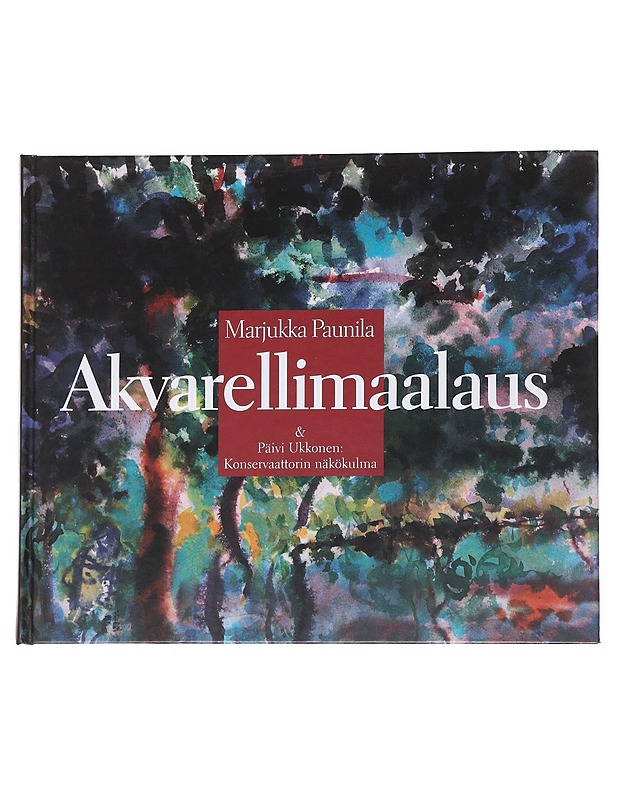 Akvarellimaalaus - Marjukka Paunila - Taide- ja kulttuurikirjat - 10105572509 - 0