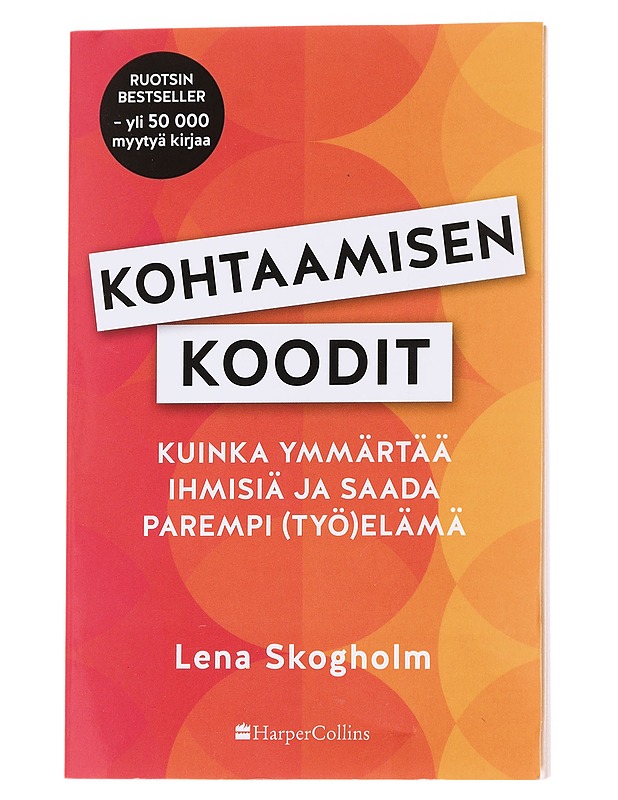 Kohtaamisen koodit - Skogholm, Lena - Tietokirjat ja oppaat - 10105572517 - 0