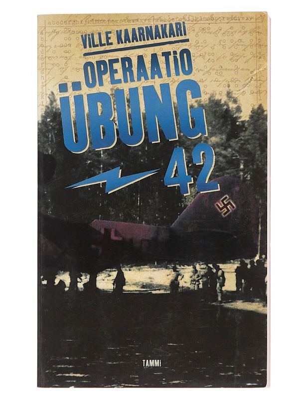 Operaatio Übung -42 : suomalaisen tiedustelun salaisin operaatio - Ville Kaarnakari - Romaanit ja novellit - 10105572522 - 0