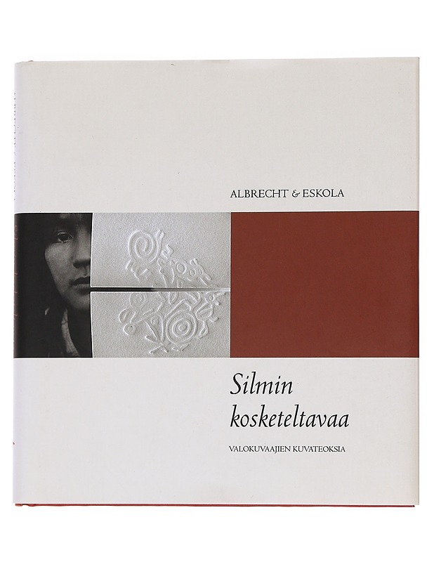 Silmin kosketeltavaa : valokuvaajien kuvateoksia - Albrecht, Kristoffer - Taide- ja kulttuurikirjat - 10105572526 - 0