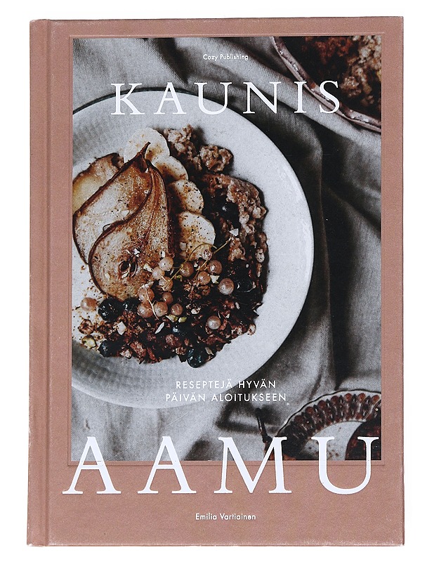 Kaunis aamu / reseptejä hyvän päivän aloitukseen - Vartiainen, Emilia - Ruokakirjat - 10105572539 - 0