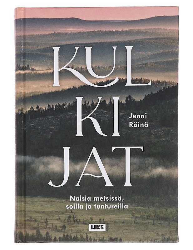 Kulkijat : naisia metsissä, soilla ja tuntureilla - Räinä, Jenni - Elämäkerrat ja muistelmat - 10105572726 - 0