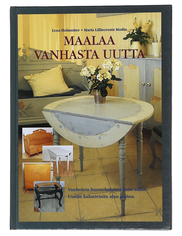 Maalaa vanhasta uutta - Holmsäter, Lena - Tietokirjat ja oppaat - 10105572744 - 0