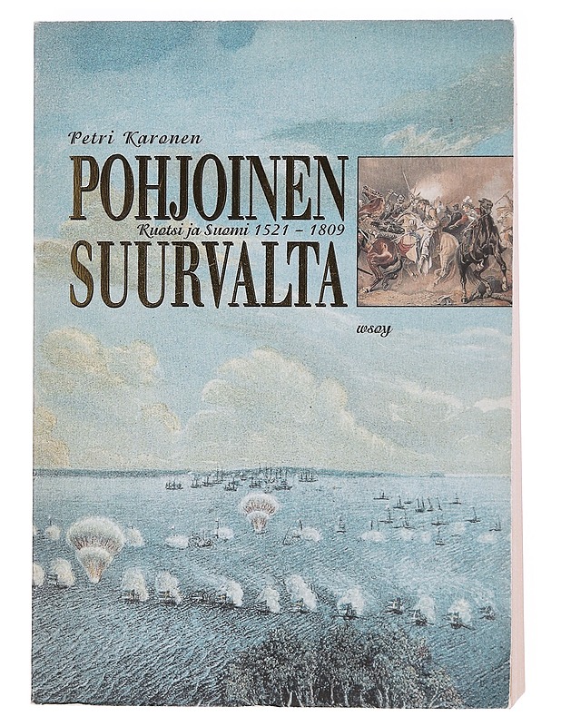 Pohjoinen suurvalta: Ruotsi ja Suomi 1521-1809 - Petri Karonen - Historiakirjat - 10105572748 - 0