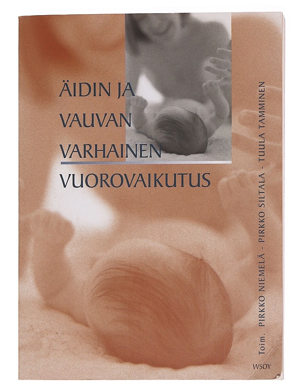 Äidin ja vauvan varhainen vuorovaikutus - Siltala, Pirkko - Tietokirjat ja oppaat - 10105572759 - 0