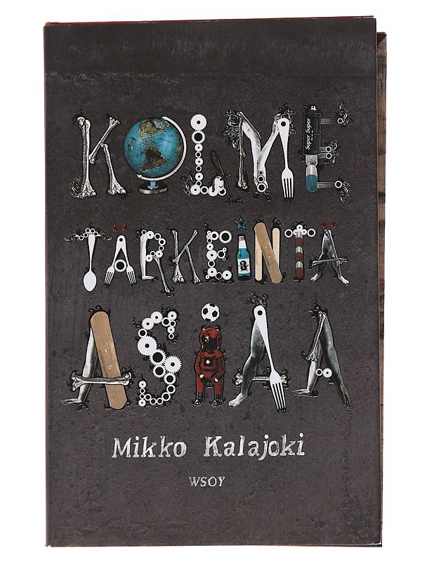 Kolme tärkeintä asiaa / romaani - Mikko Kalajoki - Romaanit ja novellit - 10105572788 - 0