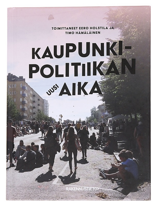 Kaupunkipolitiikan uusi aika - Holstila, Eero - Tietokirjat ja oppaat - 10105572796 - 0