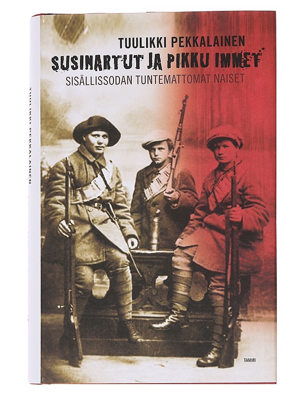 Susinartut ja pikku immet / sisällissodan tuntemattomat naiset - Tuulikki Pekkalainen - Historiakirjat - 10105572808 - 0