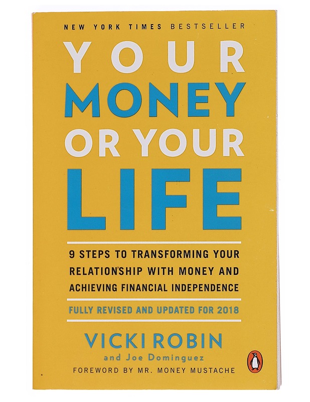 Your money or your life : 9 steps to transforming your relationship with money and achieving financial independence - Robin, Vicki - Tietokirjat ja oppaat - 10105572832 - 0