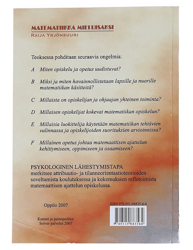 Matematiikka mieluisaksi : psykologinen lähestymistapa opetukseen ja opiskeluun sekä matemaattisen ajattelun osaamisen arvioimiseen - Raija Yrjönsuuri - Tietokirjat ja oppaat - 10105572956 - 1