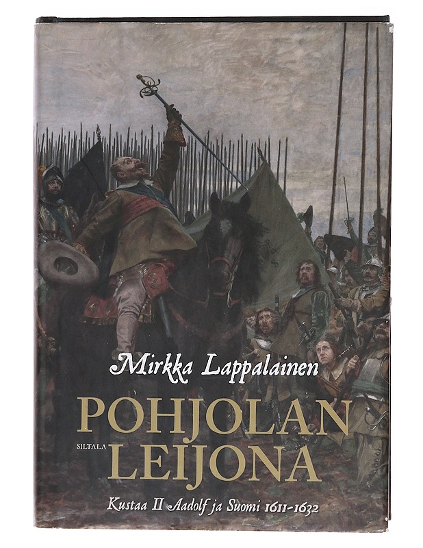 Pohjolan leijona: Kustaa II Adolf ja Suomi 1611-1632 - Mirkka Lappalainen - Historiakirjat - 10105572962 - 0