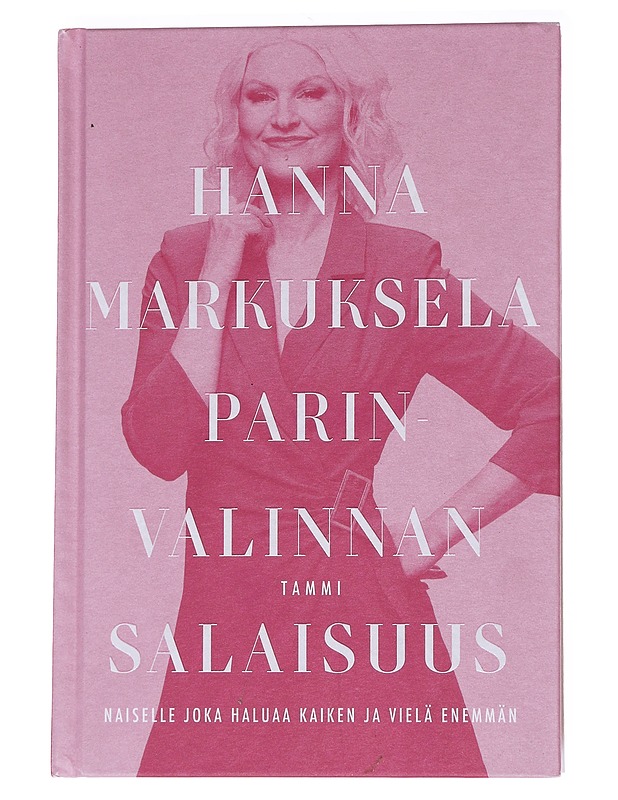 Parinvalinnan salaisuus : naiselle joka haluaa kaiken ja vielä enemmän - Hanna Markuksela - Tietokirjat ja oppaat - 10105572968 - 0