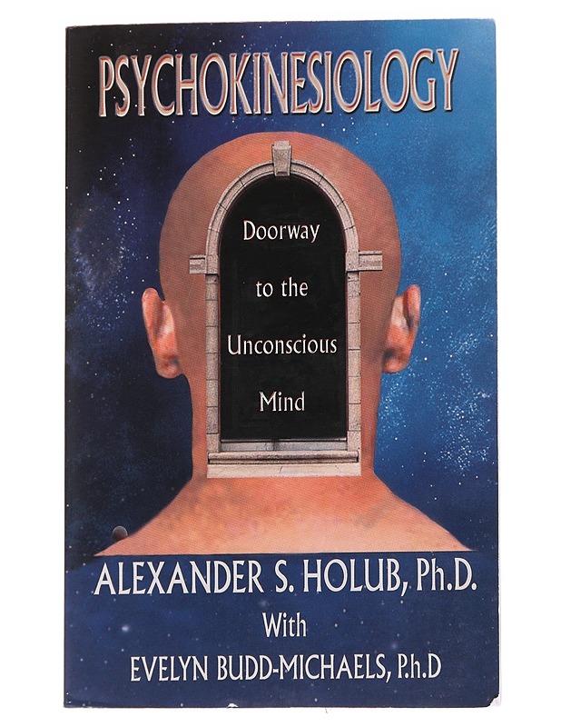 Psychokinesiology: doorway to the Unconscious mind - Holub, Alexander S. - Tietokirjat ja oppaat - 10105573011 - 0