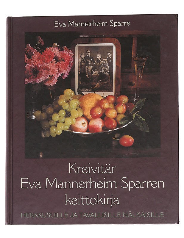 Kreivitär Eva Mannerheim Sparren keittokirja : herkkusuille ja tavallisille nälkäisille - Mannerheim Sparre, Eva - Historiakirjat - 10105573061 - 0