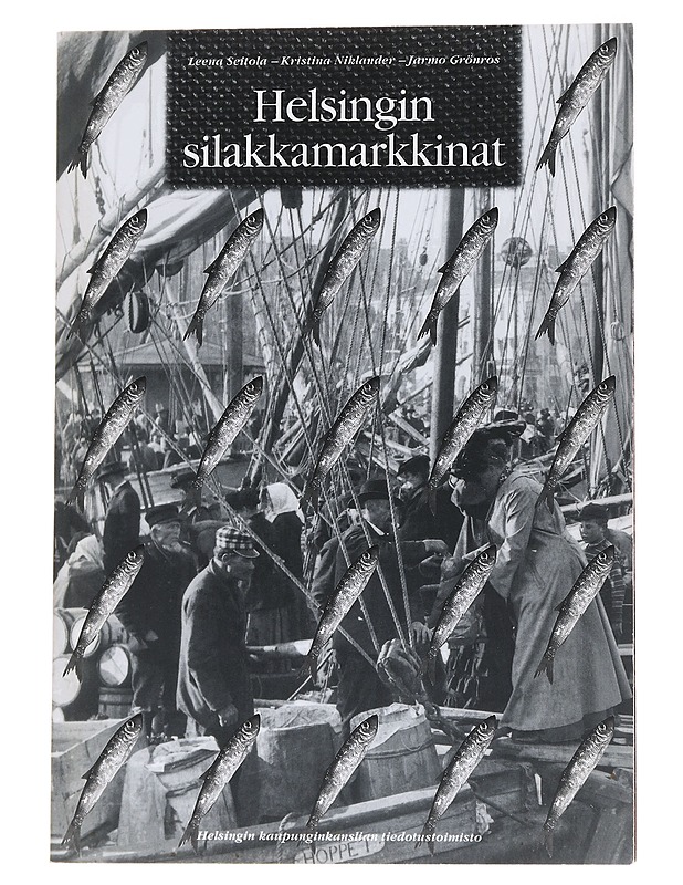 Helsingin silakkamarkkinat - Seitola, Leena - Historiakirjat - 10105573072 - 0