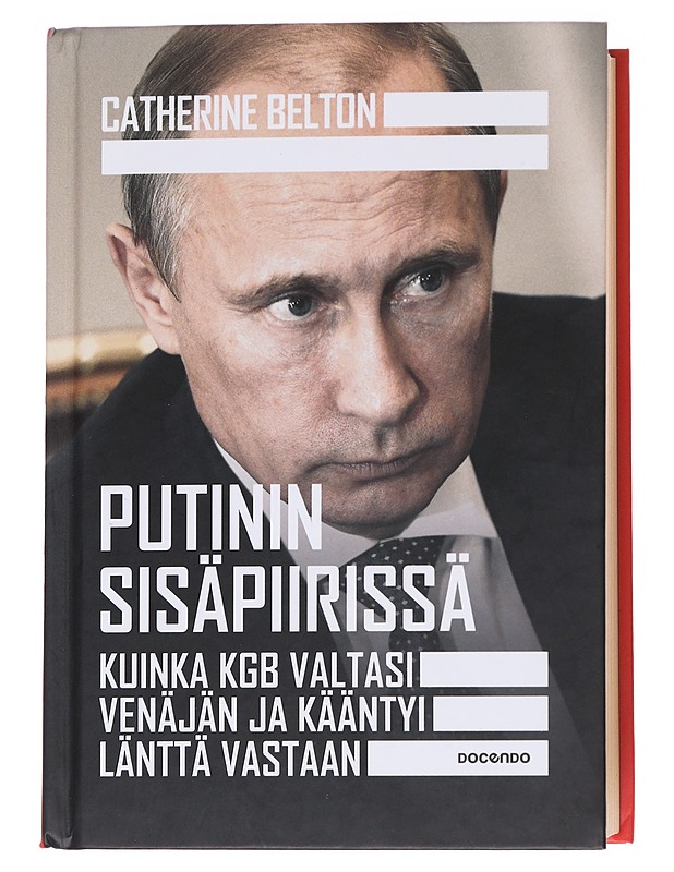 Putinin sisäpiirissä : kuinka KGB valtasi Venäjän ja kääntyi länttä vastaan - Belton, Catherine - Elämäkerrat ja muistelmat - 10105573076 - 0