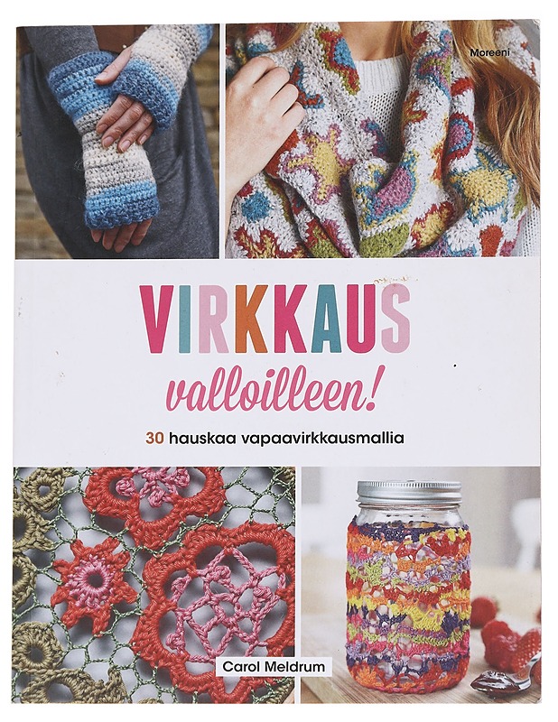 Virkkaus valloilleen!: 30 hauskaa vapaavirkkausmallia - Meldrum, Carol - Tietokirjat ja oppaat - 10105573080 - 0