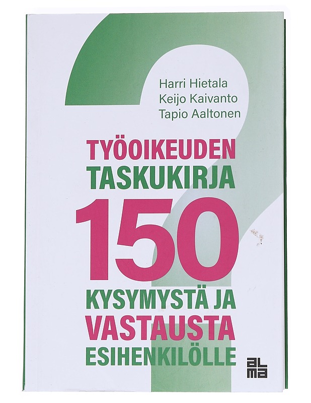 Työoikeuden taskukirja : 150 kysymystä ja vastausta esihenkilölle - Hietala, Harri - Tietokirjat ja oppaat - 10105573127 - 0