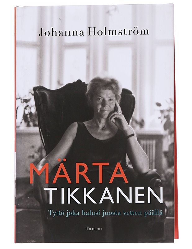 Märta Tikkanen / tyttö joka halusi juosta vetten päällä - Holmström, Johanna - Elämäkerrat ja muistelmat - 10105573174 - 0