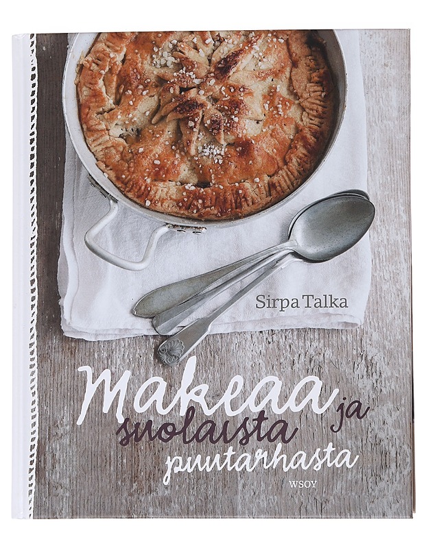 Makeaa ja suolaista puutarhasta - Talka, Sirpa - Ruokakirjat - 10105573190 - 0