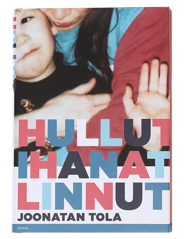 Hullut ihanat linnut : romaani - Joonatan Tola - Romaanit ja novellit - 10105573248 - 0